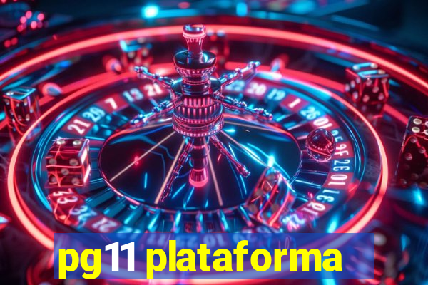 pg11 plataforma